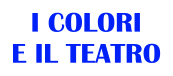 I COLORI E IL TEATRO