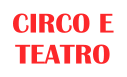 CIRCO E TEATRO