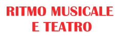 RITMO MUSICALE  E TEATRO