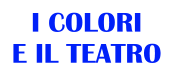 I COLORI E IL TEATRO